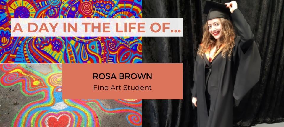 Rosa at her graduation pasted next to two pieces of her art work. There is a caption that reads 'a day in the life of... Rosa Brown Art Graduate'